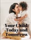 Image for Your Child : Today and Tomorrow