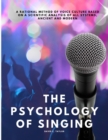 Image for The Psychology of Singing - A Rational Method of Voice Culture Based on a Scientific Analysis of All Systems, Ancient and Modern