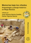 Image for Memorias bajo los vinedos: Arqueologia y paisaje historico en Rioja Alavesa