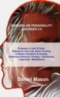 Image for Borderline Personality Disorder 2.0 : Progress in Just 10 Days. Rebalance Your Life, Brain Training to Master Emotions &amp; Anxiety. Dialectical Behavior Therapy - Techniques - Hypnosis - Meditations.