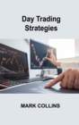Image for Day Trading Strategies : Setting up a Strategic Plan, Quick Entry and Exit, reduce your exposure to risk