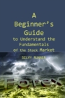 Image for A Beginner&#39;s Guide to Understand the Fundamentals of the Stock Market