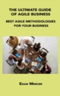 Image for The Ultimate Guide of Agile Business : Best Agile Methodologies for Your Business