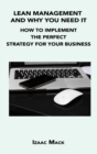 Image for Lean Management and Why You Need It : How to Implement the Perfect Strategy for Your Business