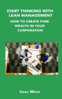 Image for Start Thinking with Lean Management : How to Create Pure Wealth in Your Corporation
