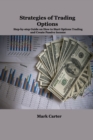Image for Strategies of Trading Options : Step-by-step Guide on How to Start Options Trading and Create Passive Income