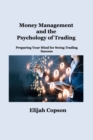 Image for Money Management and the Psychology of Trading