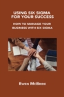Image for Using Six SIGMA for Your Success