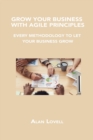 Image for Grow Your Business with Agile Principles