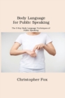 Image for Body Language for Public Speaking : The 5 Key Body Language Techniques of Public Speaking