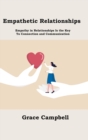 Image for Empathetic Relationships : Empathy in Relationships Is the Key to Connection and Communication