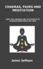 Image for Chakras, Pairs and Meditation : Open the Chakras and the Effects of Various Substances on Them