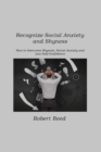 Image for Recognize Social Anxiety and Shyness : How to Overcome Shyness, Social Anxiety and Low Self-Confidence