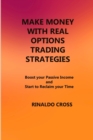 Image for Make Money with Real Options Trading Strategies