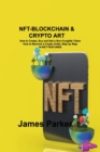 Image for Nft-Blockchain &amp; Crypto Art : How to Create, Buy and Sell a Non-Fungible Token How to Become a Crypto Artist, Step by Step 14 KEY FEATURES