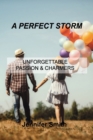Image for A Perfect Storm : Unforgettable Passion &amp; Charmers