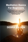 Image for Meditation Basics For Beginners : The Essential Meditation Guide for Beginners to Find Inner Peace, Reduce Stress and Improve Mental Health.Learn How to Overcome Insomnia, Overthinking and anxiety to 