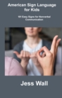 Image for American Sign Language for Kids : 101 Easy Signs for Nonverbal Communication