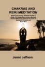 Image for Chakras and Reiki Meditation : Expand your Energy, Eliminate Anxiety &amp; Stress, Find Balance and Achieve Mental &amp; Spiritual Well-being thanks to the power of Meditation, Crystals and Much More