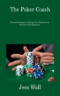 Image for The Poker Coach : Practical Strategies to Manage Your Bankroll and Outsmart Your Opponents