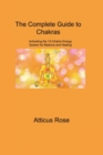 Image for The Complete Guide to Chakras : Activating the 12-Chakra Energy System for Balance and Healing