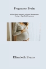 Image for Pregnancy Brain : A Mind-Body Approach to Stress Management During a High-Risk Pregnancy