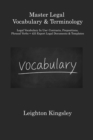 Image for Master Legal Vocabulary &amp; Terminology : Legal Vocabulary In Use: Contracts, Prepositions, Phrasal Verbs + 425 Expert Legal Documents &amp; Templates