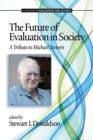 Image for The Future of Evaluation in Society: A Tribute to Michael Scriven