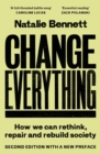 Image for Change Everything: How We Can Rethink, Repair and Rebuild Society (2nd ed)
