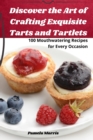 Image for Discover the Art of Crafting Exquisite Tarts and Tartlets