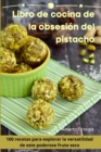 Image for Libro de cocina de la obsesion del pistacho