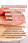 Image for Niesamowite Serniki Bez Pieczenia KsiAZka Kucharska