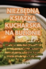 Image for NiezbEdna KsiAZka Kucharska Na Bulionie