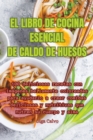 Image for El Libro de Cocina Esencial de Caldo de Huesos