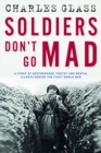 Image for Soldiers don&#39;t go mad  : a story of brotherhood, poetry and mental illness during the First World War