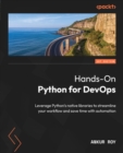 Image for Hands-On Python for DevOps: Leverage Python&#39;s native libraries to streamline your workflow and save time with automation