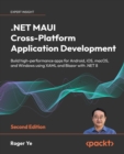 Image for .NET MAUI Cross-Platform Application Development : Build high-performance apps for Android, iOS, macOS, and Windows using XAML and Blazor with .NET 8