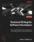 Image for Technical Writing for Software Developers: Enhance communication, improve collaboration, and leverage AI tools for software development