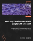 Image for Web App Development Made Simple with Streamlit: A web developer&#39;s guide to effortless web app development, deployment, and scalability