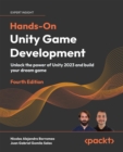 Image for Hands-On Unity  Game Development: Unlock the power of Unity 2023 and build your dream game
