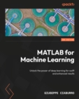 Image for MATLAB for Machine Learning: Unlock the power of deep learning for swift and enhanced results