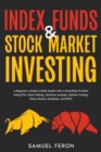 Image for Index Funds &amp; Stock Market Investing: A Beginner&#39;s Guide to Build Wealth with a Diversified Portfolio Using ETFs, Stock Picking, Technical Analysis, Options Trading, Penny Stocks, Dividends, and REITS