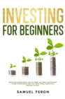 Image for Investing for Beginners: Minimize Risk, Maximize Returns, Grow Your Wealth, and Achieve Financial Freedom Through The Stock Market, Index Funds, Options Trading, Cryptocurrency, Real Estate, and More.