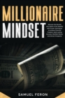 Image for Millionaire Mindset: Discover the Secrets and Habits of the Wealthy with Proven Techniques to Achieve Financial Freedom, Build Lasting Success, Manifest Money, and Attract Prosperity