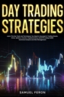 Image for Day Trading Strategies: Learn The Key Tools and Techniques You Need to Succeed in Trading Stocks, Forex, Options, Futures, Cryptocurrency, and ETFs Using Insider Technical Analysis and Risk Management