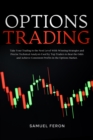 Image for Options Trading: Take Your Trading to the Next Level With Winning Strategies and Precise Technical Analysis Used by Top Traders to Beat the Odds and Achieve Consistent Profits in the Options Market.