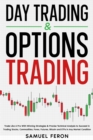 Image for Day Trading &amp; Options Trading: Trade Like A Pro With Winning Strategies &amp; Precise Technical Analysis to Succeed in Trading Stocks, Commodities, Forex, Futures, Bitcoin and ETFs in Any Market Condition