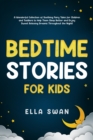 Image for Bedtime Stories for Kids: A Wonderful Collection of Soothing Fairy Tales for Children and Toddlers to Help Them Sleep Better and Enjoy Sweet Relaxing Dreams Throughout the Night!