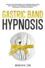 Image for Gastric Band Hypnosis: Achieve Extreme Rapid Weight Loss by Stopping Emotional Eating, Sugar Cravings, &amp; Food Addiction with Guided Meditation, Self-Hypnosis, and Positive Affirmations.