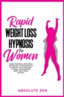 Image for Rapid Weight Loss Hypnosis for Women: Guided Meditations, Affirmations, Self-Hypnosis, and Mindfulness for Burning Fat, Overcoming Sugar Cravings, Improving Eating Habits, Gastric Band, and More.